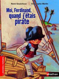 Moi, Ferdinand. Moi, Ferdinand, quand j'étais pirate