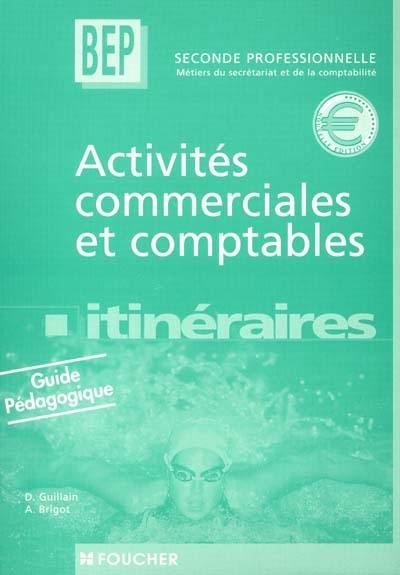 Activités commerciales et comptables, BEP, seconde professionnelle, métiers du secrétariat et de la comptabilité : guide pédagogique