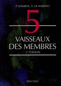 Anatomie : introduction à la clinique. Vol. 5. Vaisseaux des membres