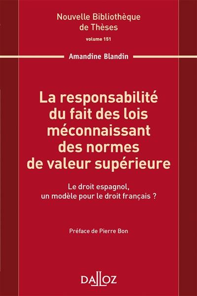 La responsabilité du fait des lois méconnaissant des normes de valeur supérieure : le droit espagnol, un modèle pour le droit français ?