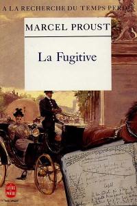 A la recherche du temps perdu. Vol. 6. La fugitive : cahiers d'Albertine disparue