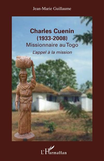 Charles Cuenin (1933-2008) : missionnaire au Togo : l'appel à la mission