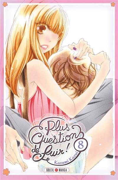 Plus question de fuir !. Vol. 8