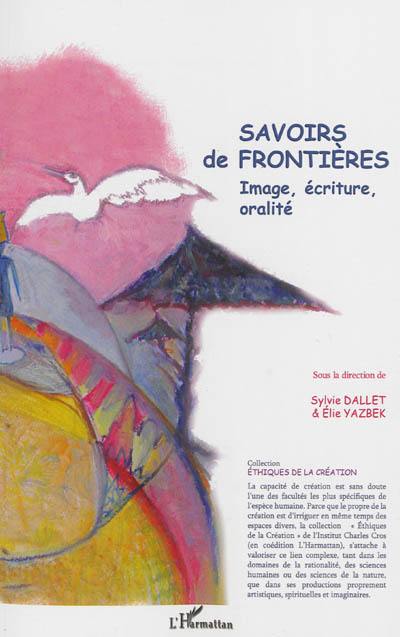 Savoirs de frontières : image, écriture, oralité