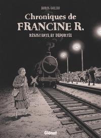 Chroniques de Francine R., résistante et déportée : avril 1944-juillet 1945