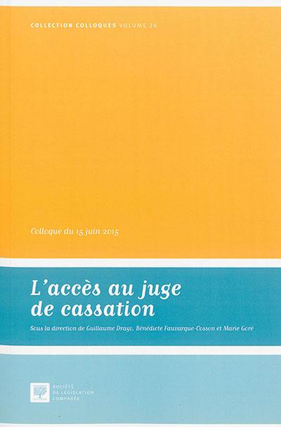 L'accès au juge de cassation : colloque du 15 juin 2015