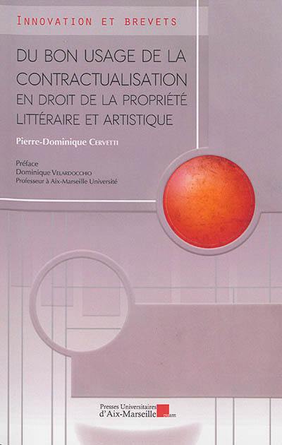 Du bon usage de la contractualisation en droit de la propriété littéraire et artistique