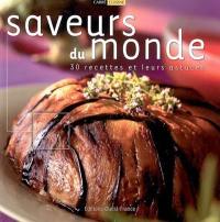 Saveurs du monde : 30 recettes et leurs astuces