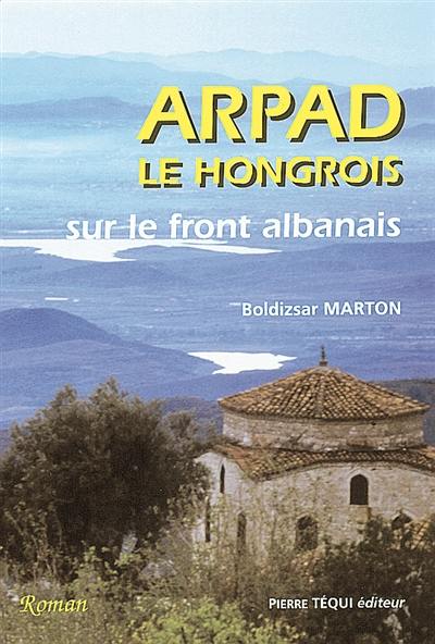 Arpad le Hongrois sur le front albanais