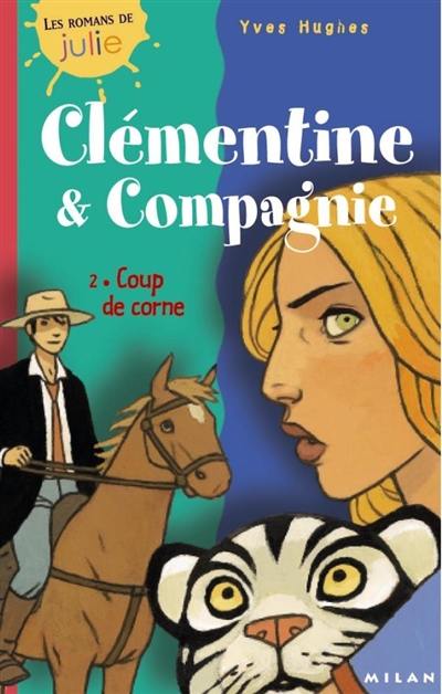 Clémentine et compagnie. Vol. 2. Coups de corne