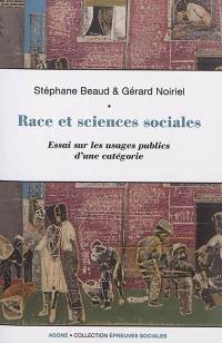 Race et sciences sociales : essai sur les usages publics d'une catégorie