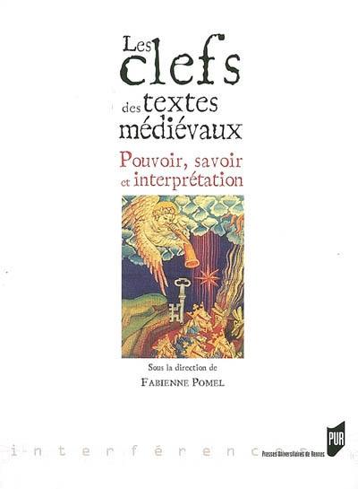 Les clefs des textes médiévaux : pouvoir, savoir et interprétation