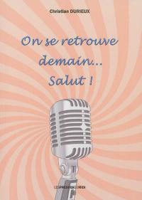 On se retrouve demain...salut !