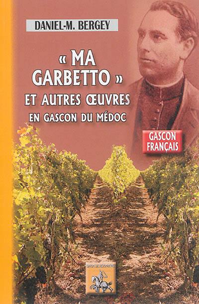 Ma Garbetto : et autres oeuvres en gascon du Médoc