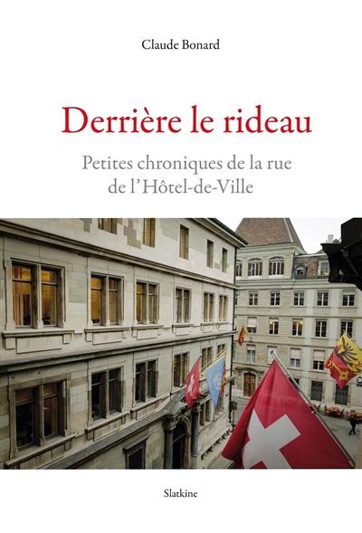 Derrière le rideau : petites chroniques de la rue de l'Hôtel-de-Ville