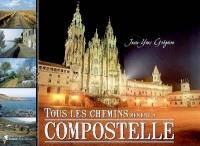 Tous les chemins mènent à Compostelle