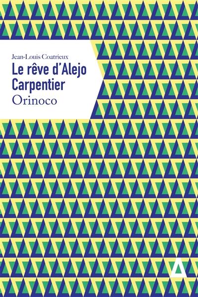 Le rêve d'Alejo Carpentier. Orinoco