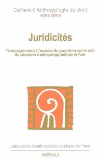 Cahiers d'anthropologie du droit. Juridicités : approches du droit au Laboratoire d'anthropologie juridique de Paris : témoignages réunis à l'occasion de son quarantième anniversaire, le 16 octobre 2004