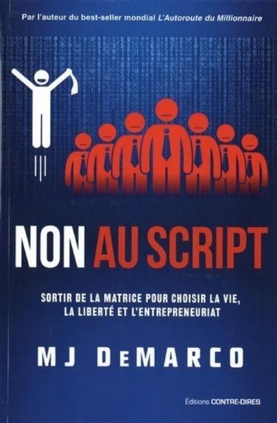 Non au script : sortir de la matrice pour choisir la vie, la liberté et l'entrepreneuriat