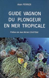 Guide Vagnon du plongeur en mer tropicale