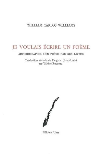 Je voulais écrire un poème : autobiographie d'un poète par ses livres