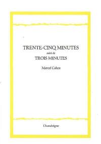 Trente-cinq minutes. Trois minutes