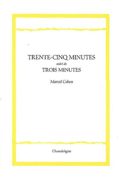 Trente-cinq minutes. Trois minutes