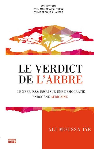 Le verdict de l'arbre : le Xeer issa : essai sur une démocratie endogène africaine. Go' aan kii geedka