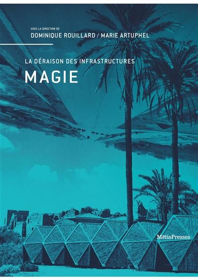 Magie : la déraison des infrastructures