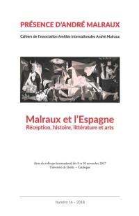 Présence d'André Malraux, n° 16. Malraux et l'Espagne : réception, histoire, littérature et arts : actes du colloque international des 9 et 10 novembre 2017, Université de Lleida, Catalogne