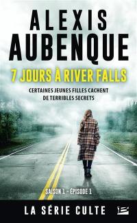 River Falls : une enquête de Mike Logan et Jessica Hurley : saison 1. Vol. 1. 7 jours à River Falls : certaines jeunes filles cachent de terribles secrets