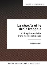 La chari'a et le droit français : la réception variable d'une norme religieuse