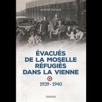 Evacués de la Moselle réfugiés dans la Vienne : 1939-1940