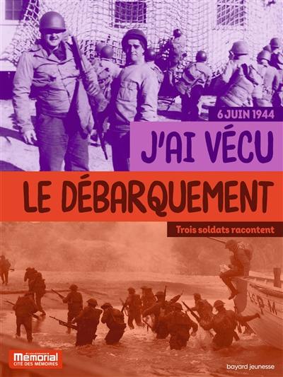 J'ai vécu le Débarquement, le 6 juin 1944