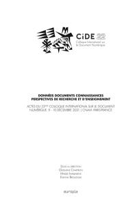 Données, documents, connaissances, perspectives de recherche et d'enseignement : actes du 22e Colloque international sur le document numérique (CiDE 22), 9-10 décembre 2021, CNAM-Paris, France