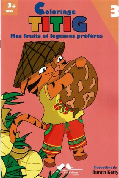 Titig : coloriage. Vol. 3. Mes fruits et légumes préférés