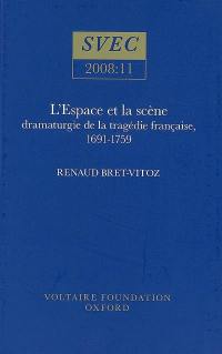 L'espace et la scène : dramaturgie de la tragédie française, 1691-1759