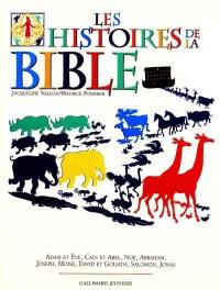 Les histoires de la Bible : Adam et Eve, Caïn et Abel, Noé, Abraham, Joseph, Moïse, David et Goliath, Salomon, Jonas