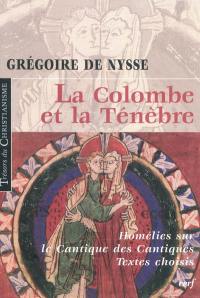 La colombe et la ténèbre : textes choisis des homélies sur le Cantique des cantiques