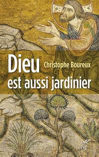 Dieu est aussi un jardinier : la création, une écologie accomplie