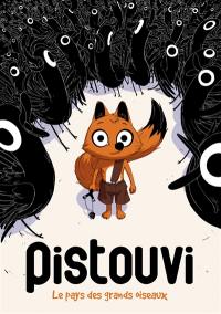 Pistouvi. Vol. 1. Le pays des grands oiseaux