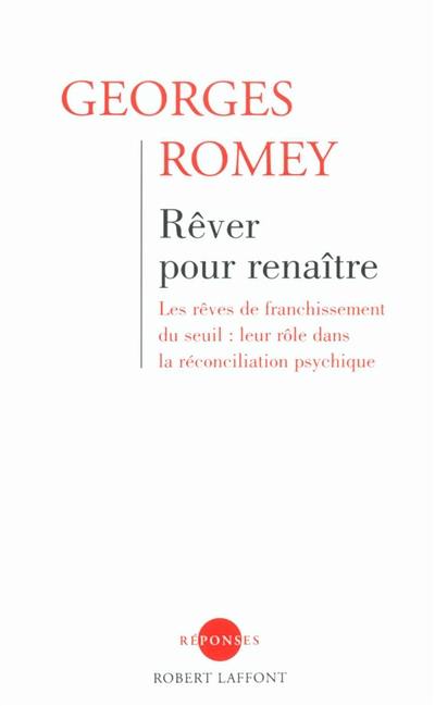 Rêver pour renaître : les rêves de franchissement du seuil : leur rôle dans la réconciliation psychique