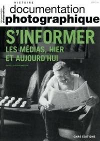 Documentation photographique (La), n° 8144. S'informer : les médias, hier et aujourd'hui