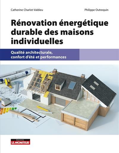 Rénovation énergétique durable des maisons individuelles : qualité architecturale, confort d'été et performances