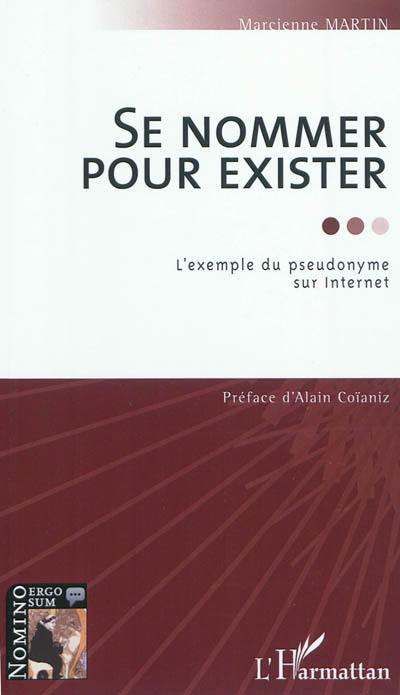 Se nommer pour exister : l'exemple du pseudonyme sur Internet