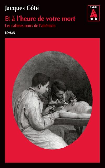 Les cahiers noirs de l'aliéniste. Vol. 3. Et à l'heure de votre mort