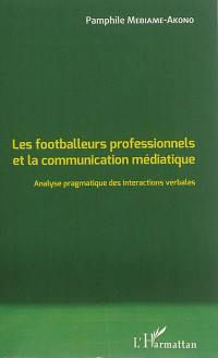 Les footballeurs professionnels et la communication médiatique : analyse pragmatique des interactions verbales