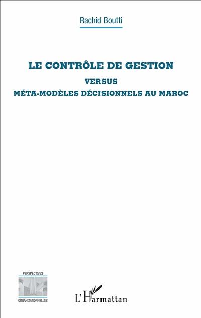 Le contrôle de gestion versus méta-modèles décisionnels au Maroc