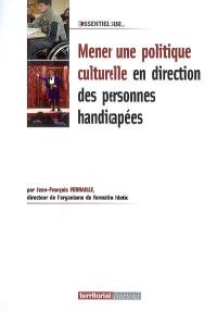 Mener une politique culturelle en direction des personnes handicapées