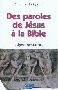 Des paroles de Jésus à la Bible : l'Eglise des années 100 à 250